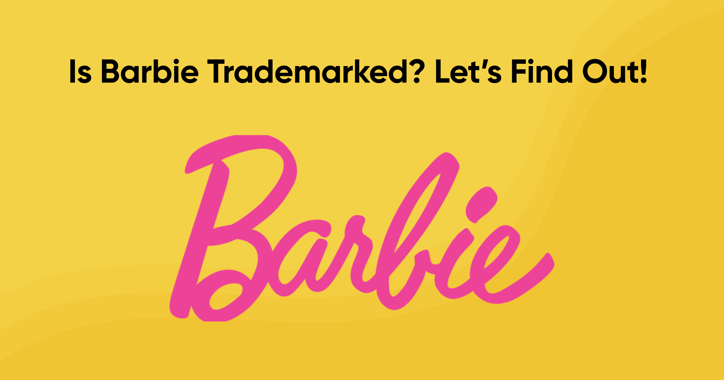 Is Barbie Trademarked? Let’s Find Out! 